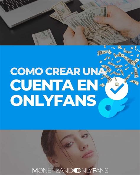 hacer cuenta de onlyfans|9 cosas que debes saber si quieres abrirte una cuenta。